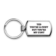 Personalised Your A Cunt But You'Re My Cunt Keyring